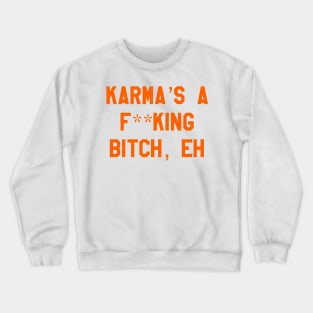 karma's a... Crewneck Sweatshirt